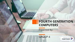 The Fourth Generation Computers by Group 4 Wealth