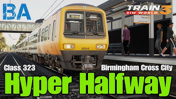 Hyper Halfway - Class 323 - Birmingham Cross City Line - Train Sim World 3