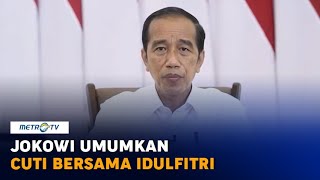 Jokowi Umumkan Cuti Bersama Idulfitri 29 April dan 4-6 Mei 2022