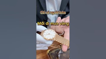 Ngày vía thần tài chỉ có người Kém mới đi mua vàng #watch #dongho #xuhuong