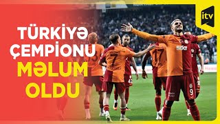 "Galatasaray" 24-cü dəfə Türkiyə çempionu olub