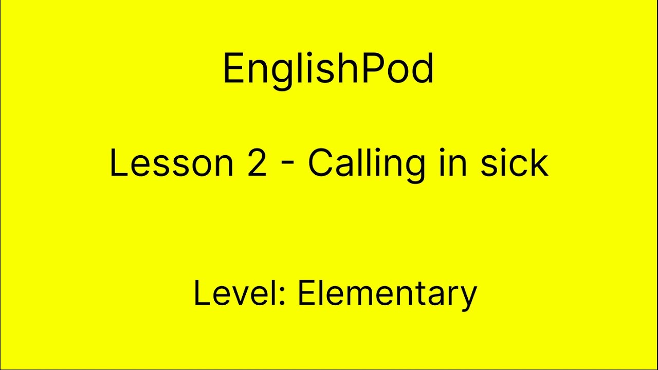 EnglishPod 2 - Elementary - Calling in Sick