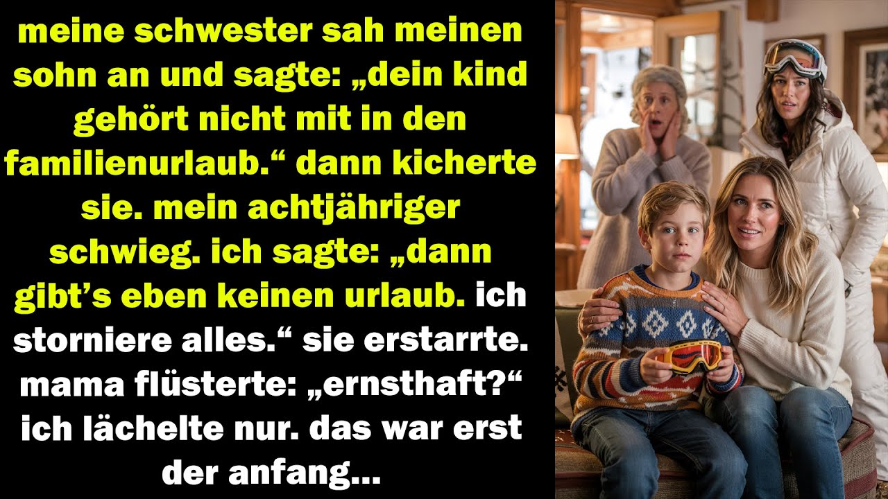 meine schwester lachte: „dein kind gehört nicht mit“ – ich sagte: „urlaub ist gestrichen.“