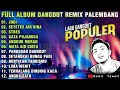 ALBUM REMIX PALEMBANG LAGU DANGDUT POPULER | JUDI - STRESS - PANGERAN DANGDUT