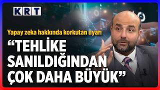 Yapay Zeka Hakkında Korkutan Uyarı: “Tehlike Sanıldığından Çok Daha Büyük”