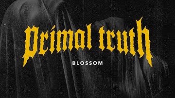PRIMAL TRUTH - "Blossom" (Official Music Video)
