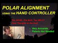 Polar Alignment Using The Hand Controller Method - Polaris is not needed for this method!
