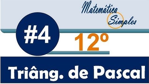 Aula 4 Matemática Simples 12º Probabilidades - Triângulo de Pascal