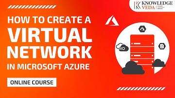 How to Create a Virtual Network in Azure | Microsoft Azure AZ-104 Course | Knowledge Veda