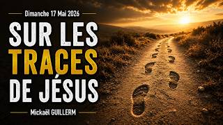 Dimanche 17.05.2026 Sur les traces de Jésus (Mickaël GUILLERM)