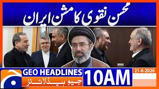 Mohsin Naqvi’s Mission Iran Under Spotlight | 10 AM GEO News Headlines | 21 June 2026