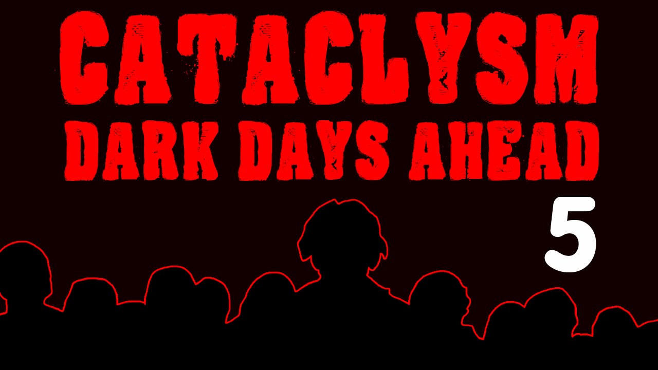 Cataclysm Dark Days Ahead: #05 - Too Many Zombies [ No Commentary ]
