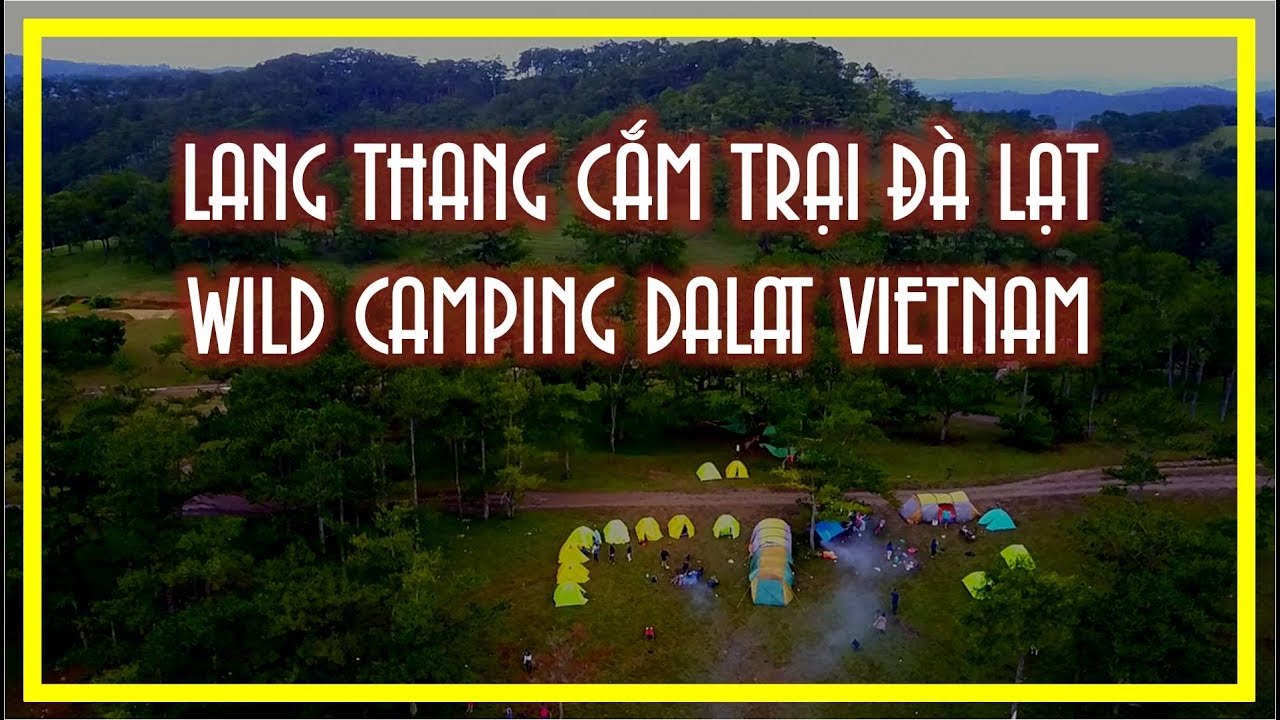 LANG THANG CẮM TRẠI SỐNG VỚI THIÊN NHIÊN ĐÀ LẠT | WILD CAMPING DALAT VIETNAM