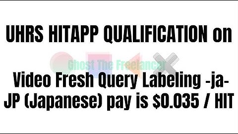 UHRS HITAPP QUALIFICATION Video Fresh Query Labeling -ja-JP (Japanese) pay is $0.035 / HIT