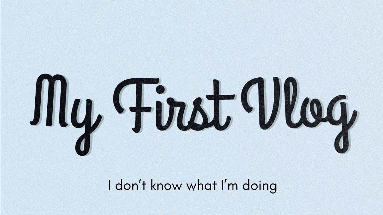 My First Vlog