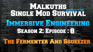 Single Mod Survival Season 2:  Immersive Engineering Episode 8: Squeezer and Fermeter.