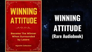 Winning Attitude  Become The Winner When Surrounded by Losers Audiobook