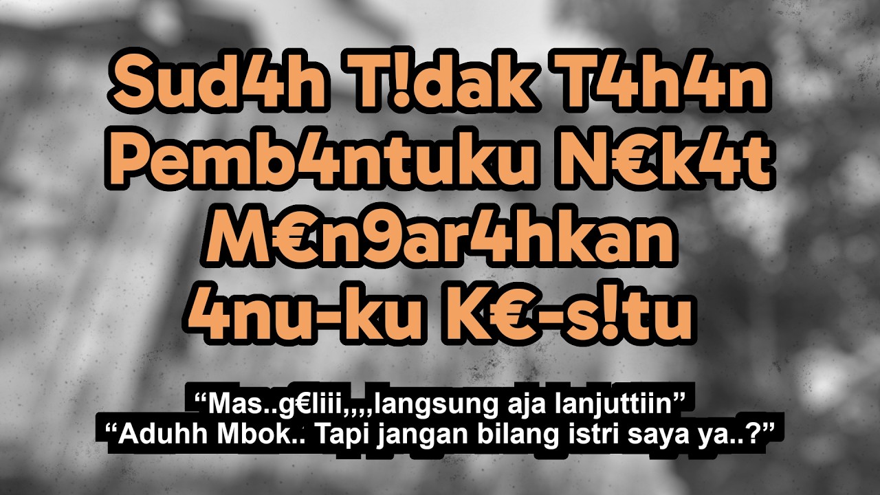 Kisah Nyata | Niatnya Cuma Minta Bantuan, Pembantuku Malah Jadi Keterusan !