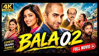 BALA 0.2 Full Movie Hindi Dubbed 2026 | Ayushmann Comedy Family Movie 4K