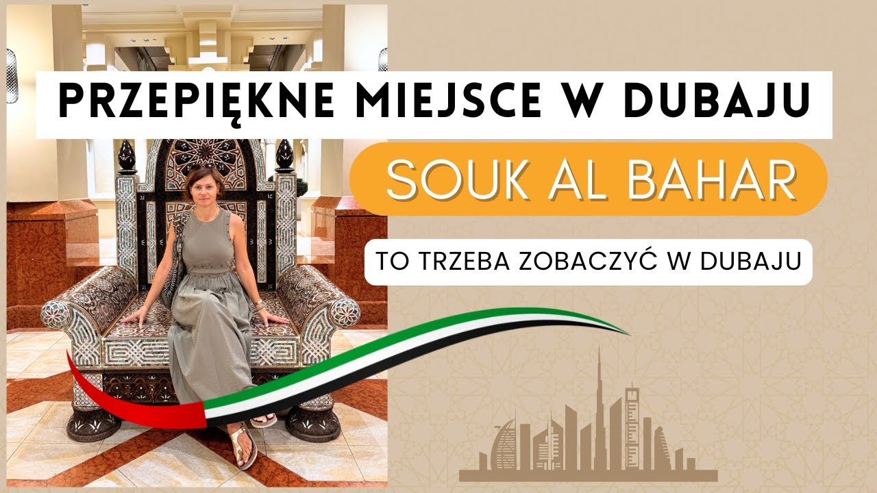 Najlepsze miejsce w Dubaju które trzeba KONIECZNIE zobaczyć! Souk Al Bahar