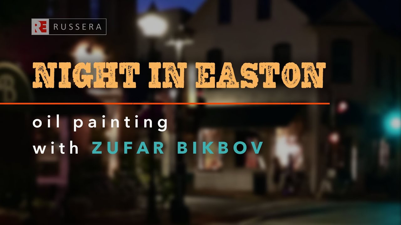 LIVE WEBINAR - NIGHT IN EASTON - Oil painting with Zufar Bikbov - DEC 21, 2023 - WBN 08 Part 1