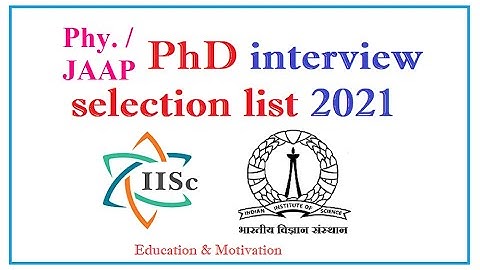 Physics/ JAAP PhD interview selection list 2021 | IISc Bangalore| Indian Institute of Science | IISc