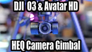 DJI O3 \u0026 Avatar HD Camera Gimbal - HEQ G-Port