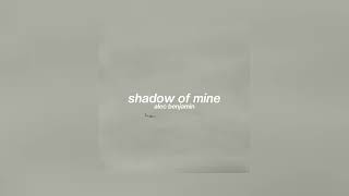 alec benjamin \/\/ shadow of mine (slowed to perfection)