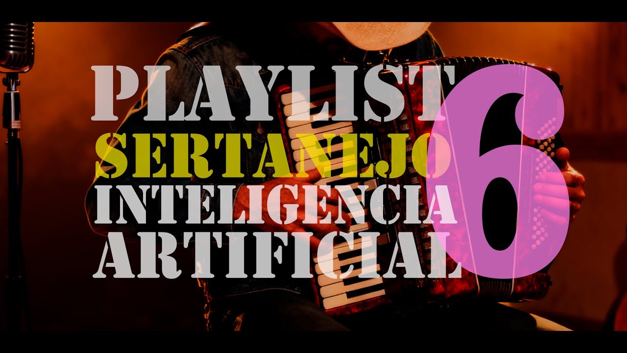 Playlist Sertanejo A.I. 6