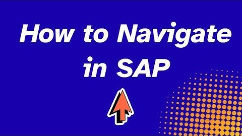Session 9: SAP Navigation Tutorial for Beginners | How to Navigate in SAP - A Complete Walkthrough