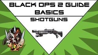 BO2 Guide: Basics - Shotguns First Look (Black Ops 2 Shotguns)