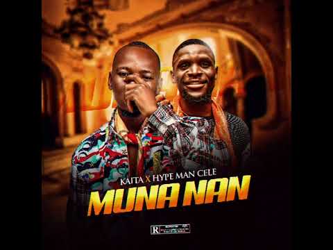 MUNA NAN Alhaji Kaita Ft Hypeman Sele