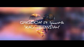 Kingdom Pelace ft. ipaanHk - KAU TERINDAH ( Audio )