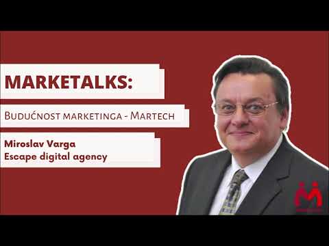 MARKETALKS: Budućnost marketinga - MARTECH | Miroslav Varga | ESCAPE digital agency