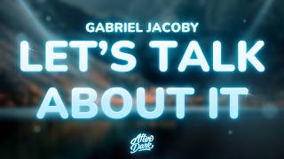 Gabriel Jacoby - let’s talk about it (Lyrics)