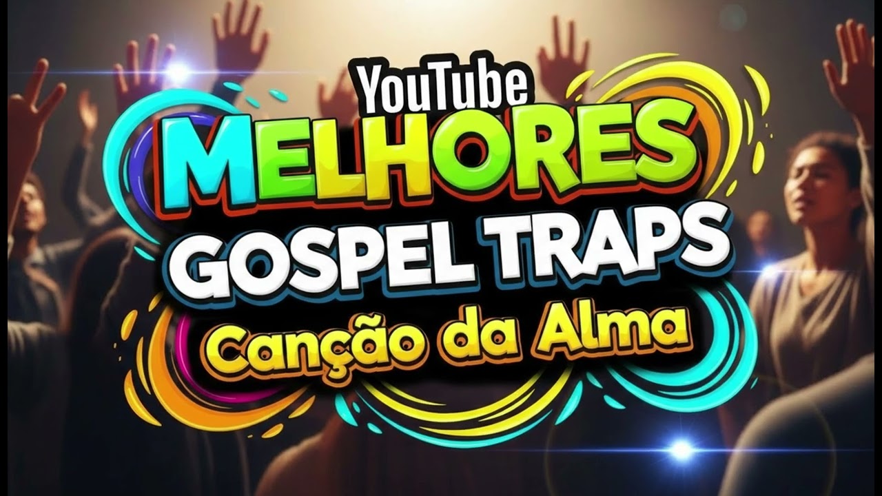 MELHORES TRAPS   CANÇÃO DA ALMA