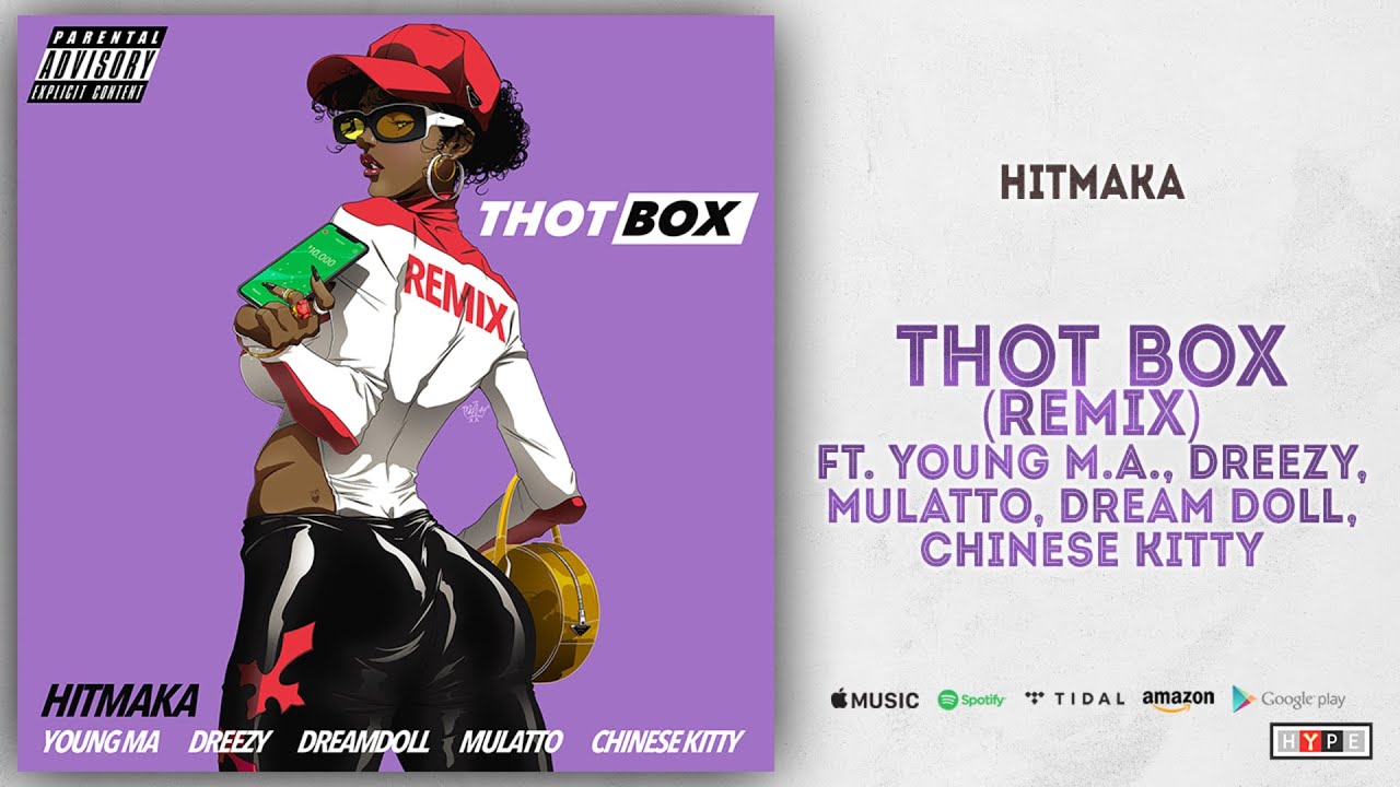 Hitmaka Thot Box (Remix) Ft. Young M.A., Dreezy, Mulatto, Dream Doll