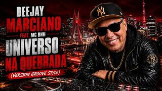 Deejay Marciano Feat  Mc BNH - Universo na Quebrada