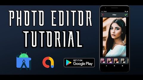 Photo Editing Application using Android Studio and Earn from Google
