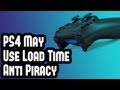 PS4 May Have Load Time Benchmark Anti Piracy DRM All News Opinions Speculation Playstation 4
