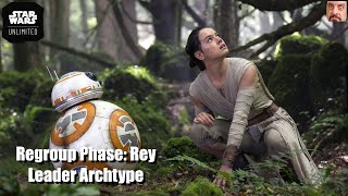 Regroup Phase: Archetype - Rey | Star Wars Unlimited
