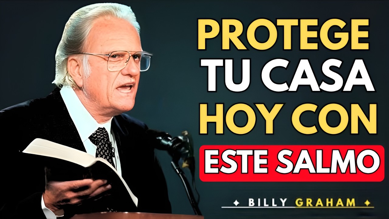 EL SALMO QUE PROTEGE TU HOGAR DE TODO MAL ¡ACTÍVALO! | Billy Graham