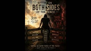 Sittin' on both sides of the fence (Christian Song)