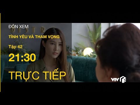 Video TRỰC TIẾP VTV3 | TẬP 42: Tình Yêu Và Tham Vọng - Mẹ... - youtube