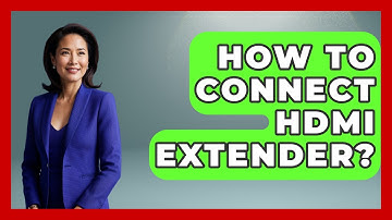 How To Connect HDMI Extender? - NextGen Viewing and Audio