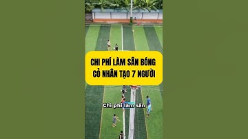 Chi phí làm sân cỏ nhân tạo 7 người #bongda #thicongsanconhantao #football