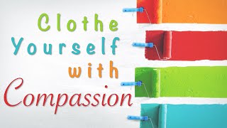 Clothe Yourself with Compassion | Lenten Sermon Series