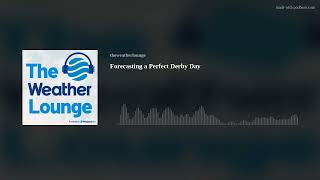 Forecasting a Perfect Derby Day