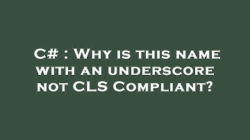 C# : Why is this name with an underscore not CLS Compliant?