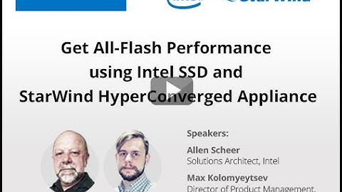 Get All-Flash Performance using Intel SSD and StarWind HyperConverged Appliance